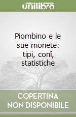 Piombino e le sue monete: tipi, conî, statistiche libro