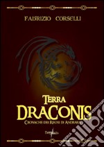 Terra draconis. Cronache dei regni di Andrara libro