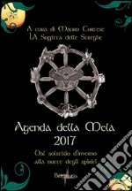 Agenda della mela 2017. Dal solstizio d'inverno alla notte degli spiriti libro