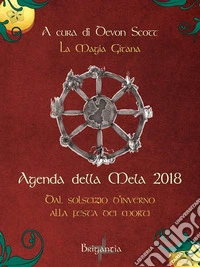 Agenda della mela 2018. La magia gitana. Dal solstizio d'inverno alla festa dei morti libro