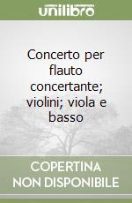 Concerto per flauto concertante; violini; viola e basso libro