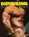 Bodybuilding un approccio scientifico libro