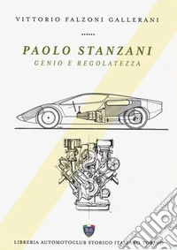Paolo Stanzani. Genio e regolatezza libro