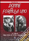 Donne da Formula Uno. Ediz. illustrata libro