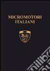 Micromotori italiani. I piccoli capolavori della genialità italiana libro