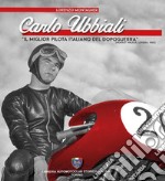 Carlo Ubbiali «il miglior pilota italiano del dopoguerra»