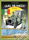 Quel 24 maggio. 1915-2015 libro di Di Fazio Nino