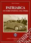 Patriarca. Un nome, un'epoca, una storia libro di Carmignani Franco