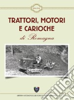 Trattori, motori e carioche di Romagna