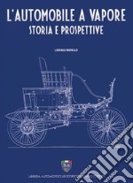 L'automobile a vapore. Storia e prospettive libro