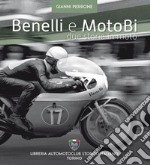 Benelli e motoBi. Due storie in moto libro