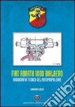 Fiat Abarth 1000 Bialbero. Radiografia tecnica del motopropulsore libro