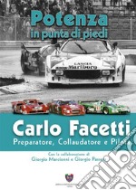 Carlo Facetti preparatore, collaudatore e pilota. Potenza in punta di piedi