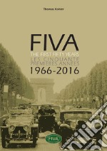 Fiva. The first fifty years-Les cinquante premières années 1966-2066. Ediz. bilingue