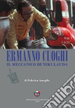 Ermanno cuoghi. Il meccanico di Niki Lauda libro