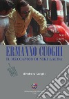 Ermanno cuoghi. Il meccanico di Niki Lauda libro