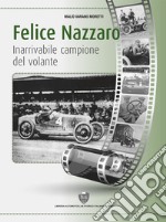 Felice Nazzaro, inarrivabile campione del volante libro