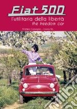 Fiat 500. L'utilitaria della libertà