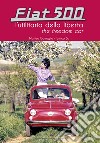 Fiat 500. L'utilitaria della libertà libro di Bo Enrico Comoglio Matteo