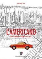 L'americano. Tom Tjaarda a Torino 1958-2017 libro