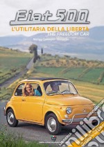 Fiat 500. L'utilitaria della libertà-The freedom car. Ediz. ampliata