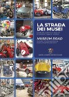 La strada dei musei-Museum road libro di Castellarin Danilo
