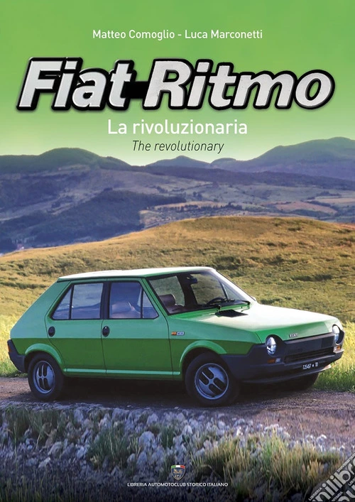 Fiat Ritmo. La rivoluzionaria-The revolutionary. Ediz. bilingue