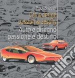 Car & design passion & destiny-Auto e disegno passione e destino. Ediz. bilingue libro