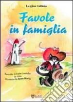 Favole in famiglia. Raccolta di fiabe classiche in rima. Vol. 1 libro