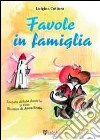 Favole in famiglia. Raccolta di fiabe classiche in rima. Vol. 1 libro