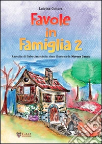 Favole in famiglia. Raccolta di fiabe classiche in rima. Vol. 2 libro