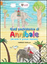 Quel pachiderma di Annibale (ovvero la grande impresa) libro