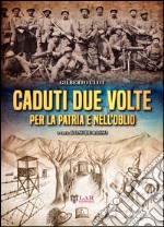 Caduti due volte, per la patria e nell'oblio