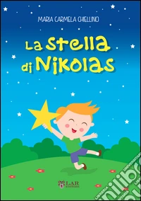 La stella di Nikolas. Ediz. illustrata libro