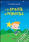 La stella di Nikolas. Ediz. illustrata libro di Chiellino M. Carmela