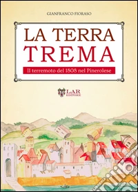 La terra trema. Il terremoto del 1808 nel Pinerolese libro