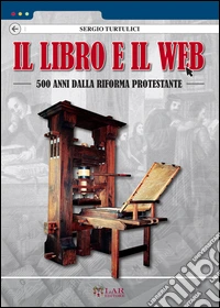 Il libro e il Web. 500 anni dalla Riforma protestante