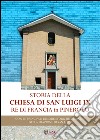 Storia della chiesa di San Luigi re di Francia di Pinerolo. Con le principali dimore storiche e cascine della frazione San Luigi libro