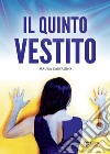 Il quinto vestito libro di Castagno Maura