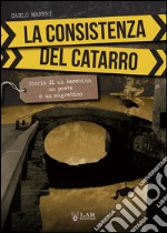 La consistenza del catarro. Storia di un becchino, un prete e un magrebino libro