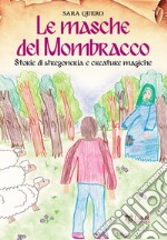 Le masche del Mombracco. Storie di stregoneria e creature magiche