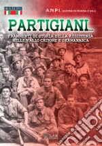 Partigiani. Frammenti di storia della Resistenza nelle valli Chisone e Germanasca