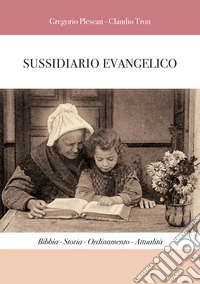 Sussidiario evangelico. Bibbia, storia, ordinamento, attualità libro