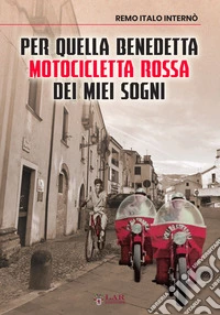 Per quella benedetta motocicletta rossa dei miei sogni libro