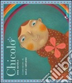 Chicolo. Ediz. illustrata libro