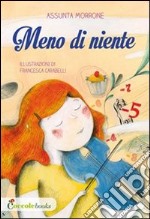 Meno di niente. Ediz. illustrata libro