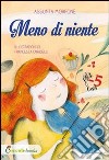 Meno di niente. Ediz. illustrata libro