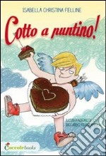 Cotto a puntino! libro