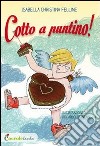 Cotto a puntino! libro