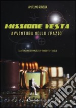 Missione Vesta. Avventura nello spazio libro